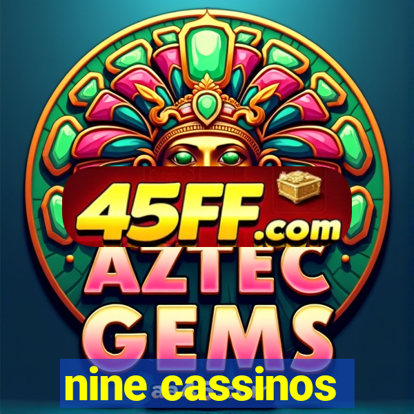 nine cassinos